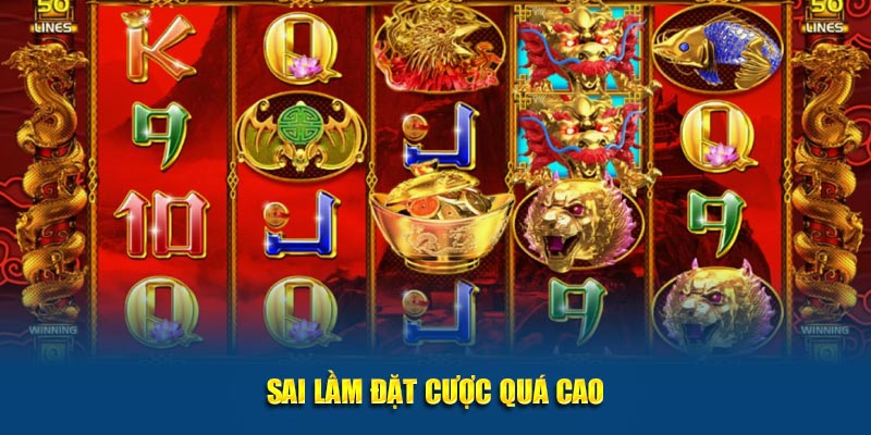 Sai lầm đặt cược quá cao