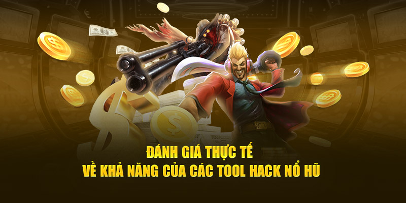 Đánh giá thực tế về khả năng của các tool hack nổ hũ