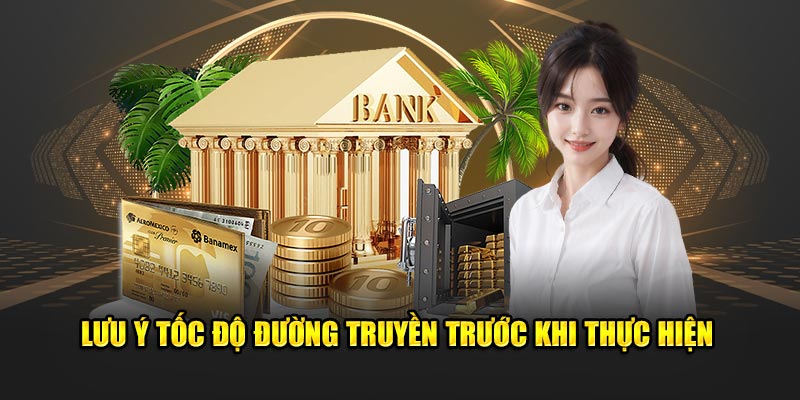 Lưu ý tốc độ đường truyền trước khi thực hiện