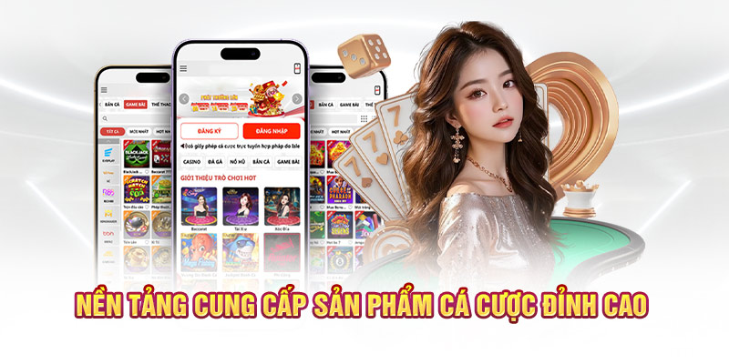 Nền tảng cung cấp sản phẩm cá cược đỉnh cao